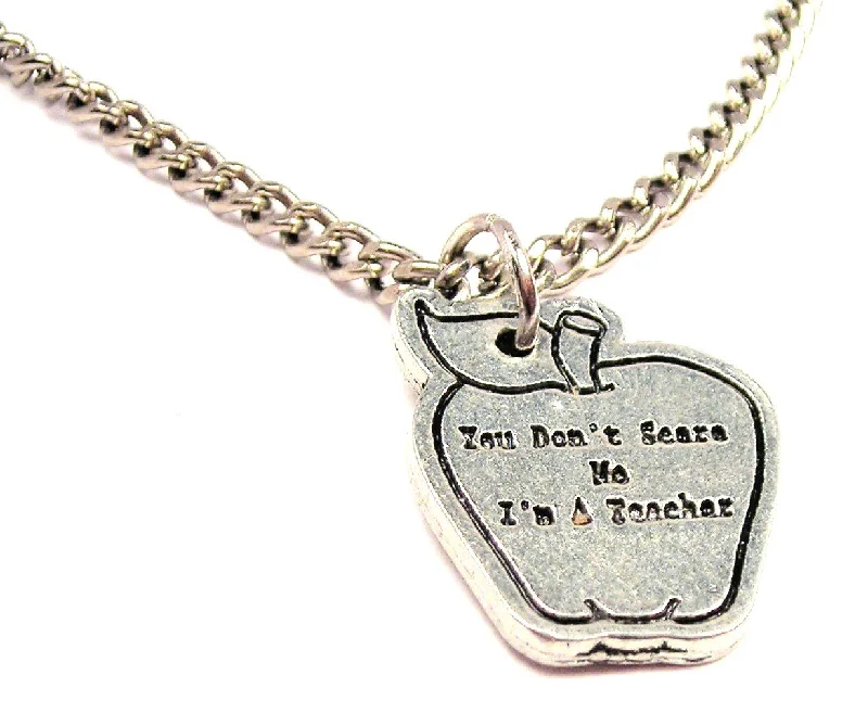 women's necklaces with crescent moon -You Don't Scare Me I'm A Teacher Single Charm Necklace