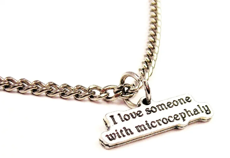 women's necklaces with unique lock design -I Love Someone With Microcephaly Single Charm Necklace