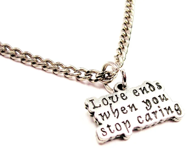 women's necklaces with intricate detailing -Love Ends When You Stop Caring Single Charm Necklace