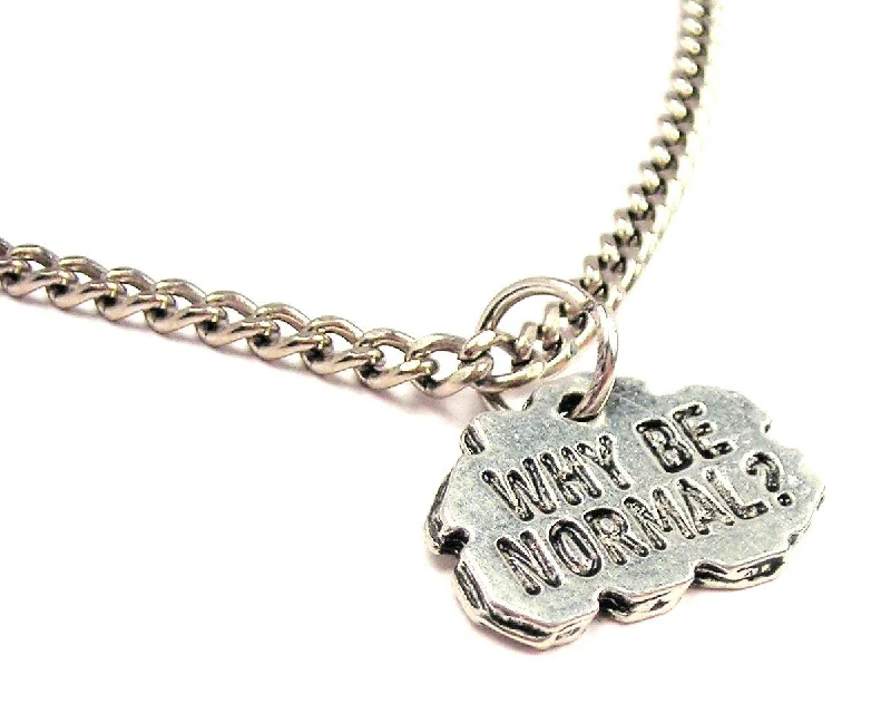 women's necklaces silver -Why Be Normal Single Charm Necklace