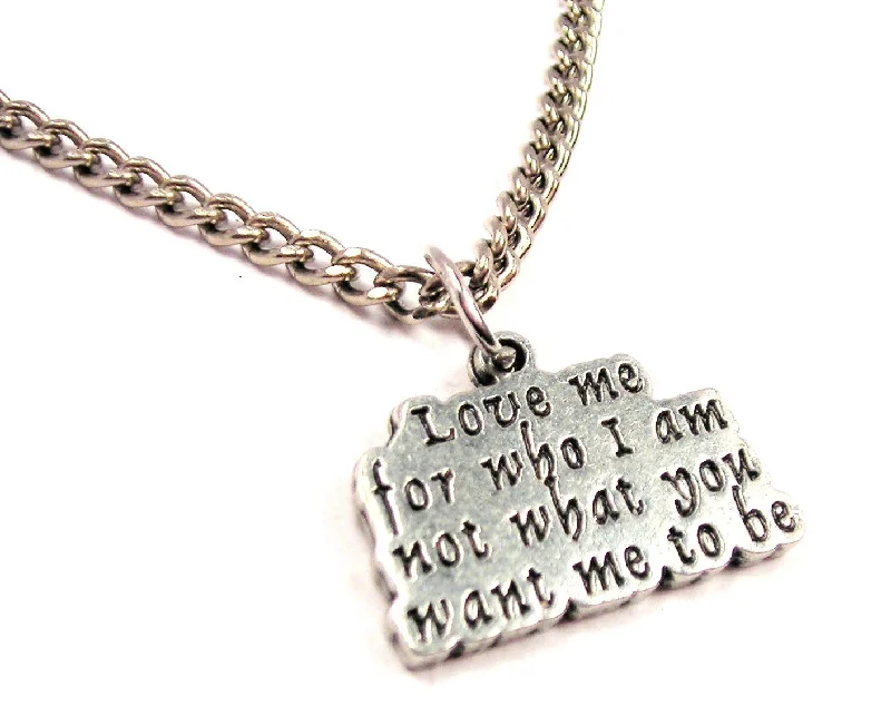 women's necklaces with rose pendant -Love Me For Who I Am Not What You Want Me To Be Single Charm Necklace