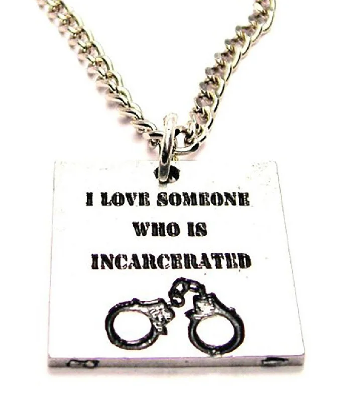 women's necklaces with diamond pendant -I Love Someone Who Is Incarcerated Single Charm Necklace