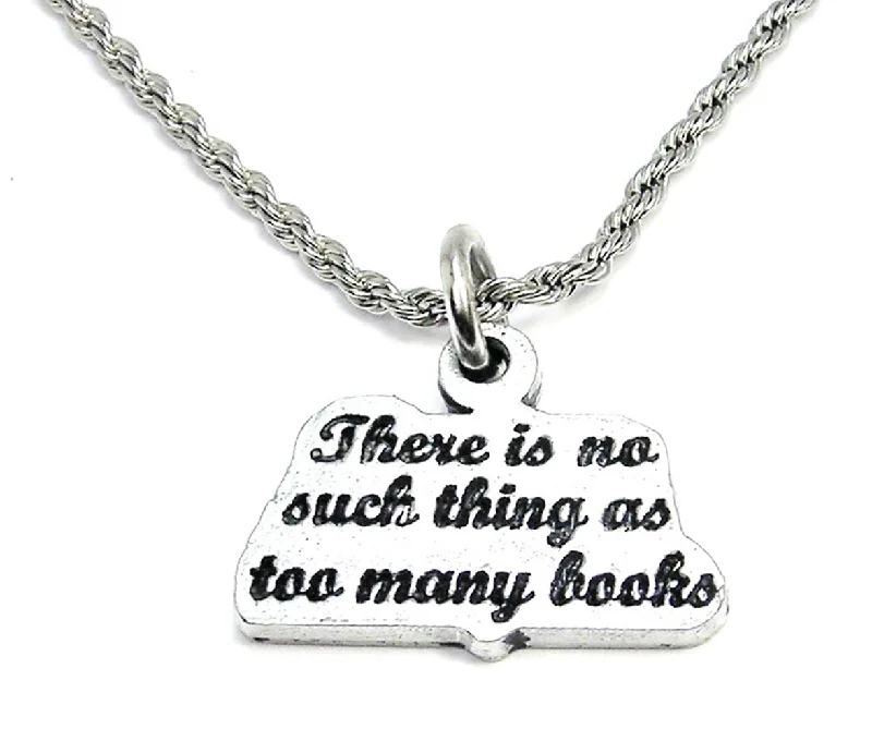 women's necklaces with sapphire pendant -There Is No Such Thing As Too Many Books Single Charm Necklace