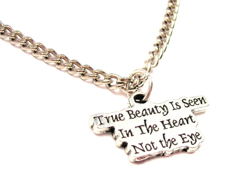 women's necklaces with intricate detailing -True Beauty Is Seen In The Heart Not The Eye Single Charm Necklace