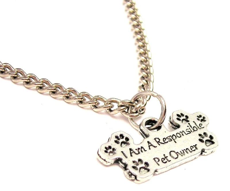 women's necklaces pendant -I Am A Responsible Pet Owner Single Charm Necklace