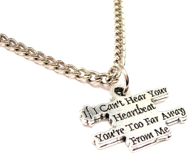 women's necklaces fashion-forward -If I Can't Hear You Heartbeat You're Too Far Away From Me Single Charm Necklace