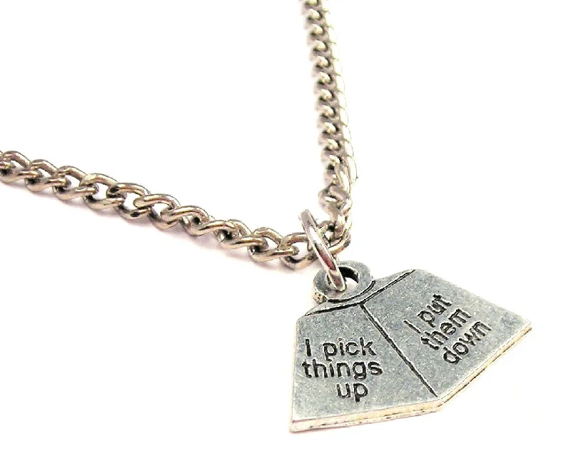 women's necklaces designer brand -I Pick Things Up I Put Them Down Single Charm Necklace