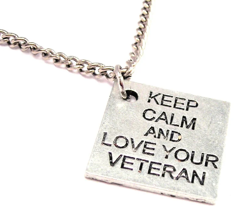 women's necklaces with sterling silver chain -Keep Calm And Love Your Veteran Single Charm Necklace