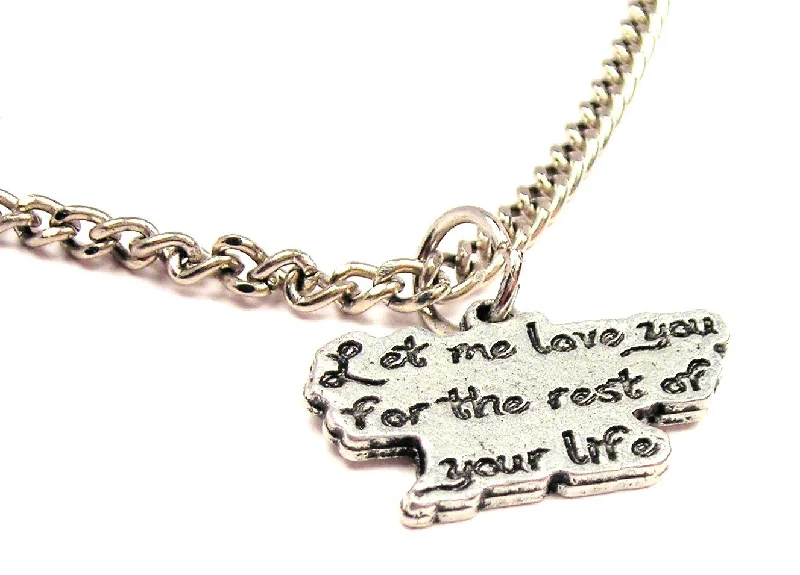 women's necklaces for anniversary -Let Me Love You For The Rest Of Your Life Single Charm Necklace