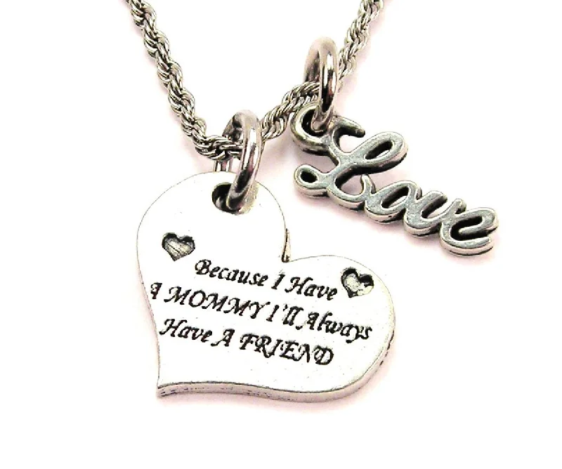 women's necklaces romantic design -Because I Have A Mommy I'll Always Have A Friend 20" Chain Necklace With Cursive Love Accent