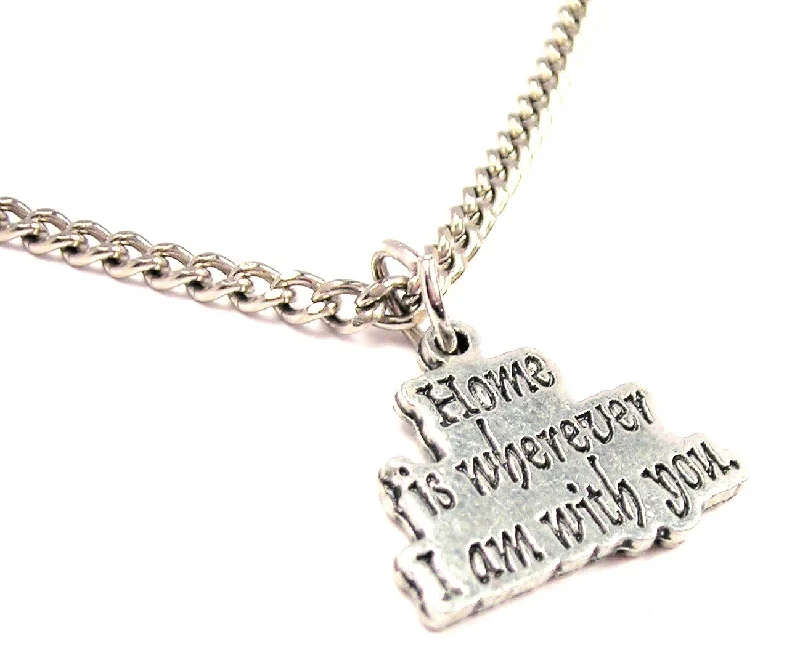 women's necklaces with cross pendant -Home Is Wherever I Am With You Single Charm Necklace