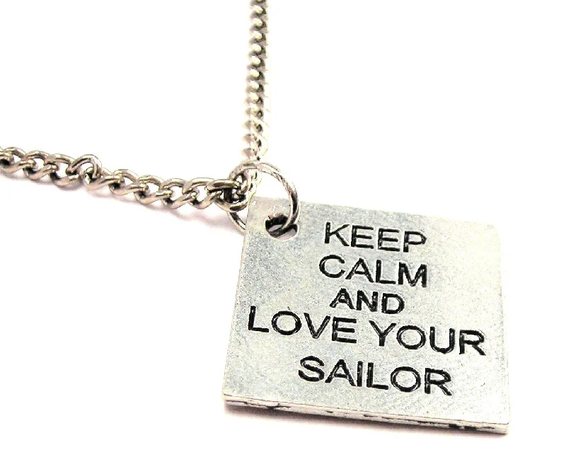 women's necklaces for special occasions -Keep Calm And Love Your Sailor Single Charm Necklace