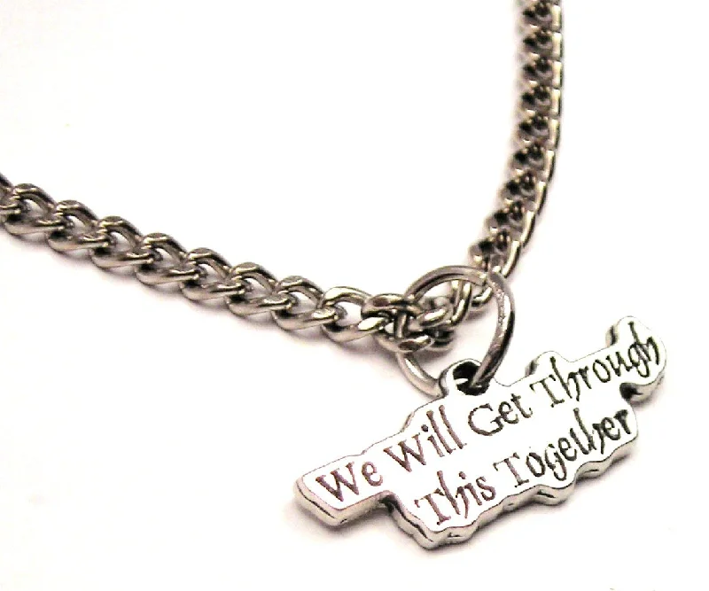 women's necklaces with gold chain -We Will Get Through This Together Single Charm Necklace