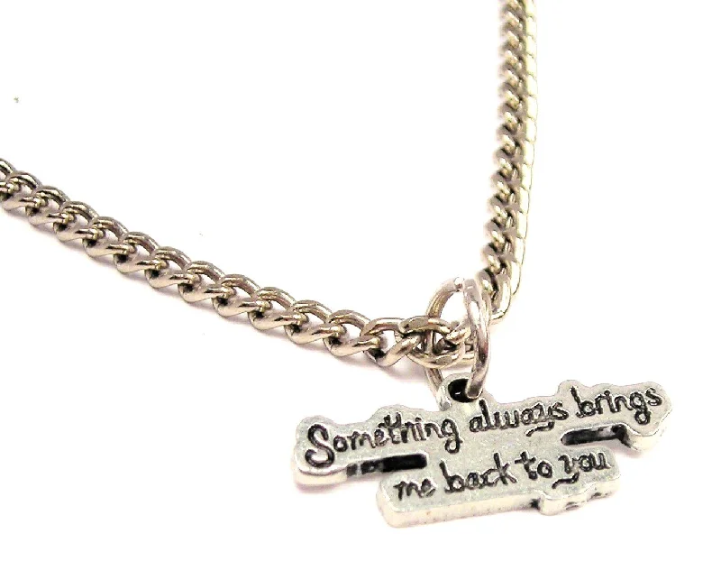 women's necklaces with elegant style -Something Always Brings Me Back To You Single Charm Necklace